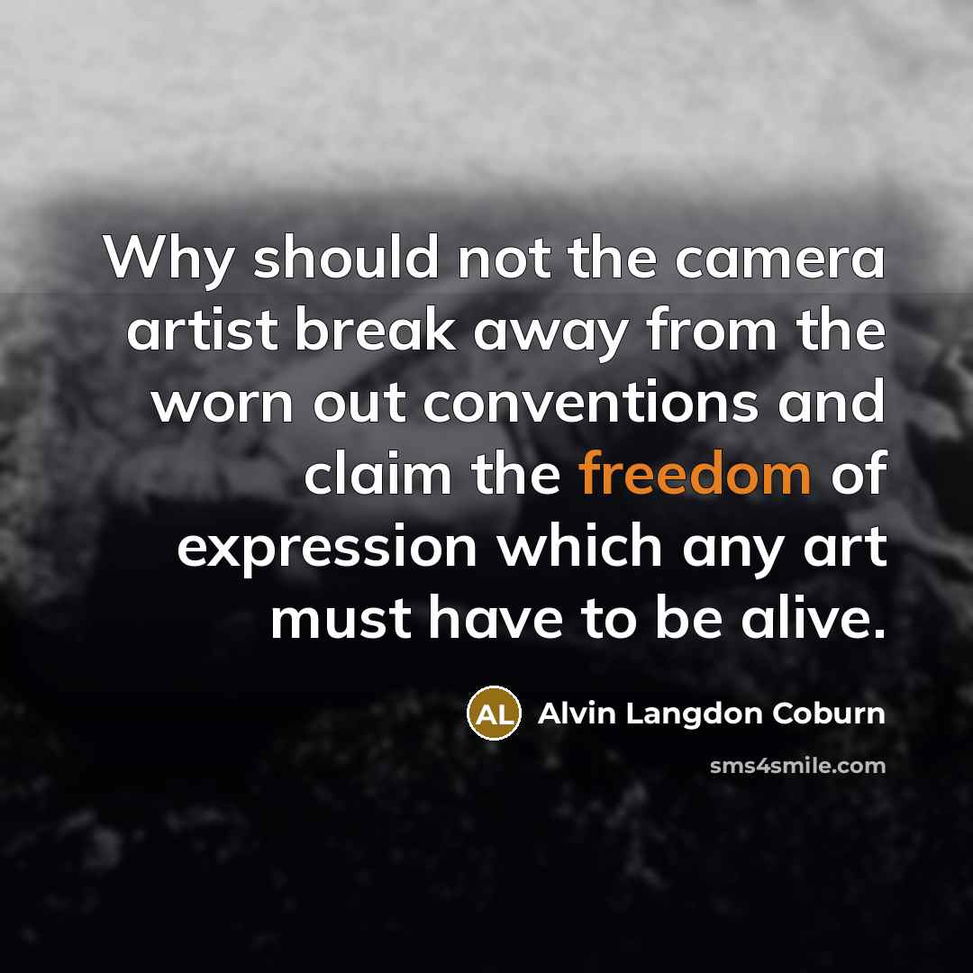 “Why should not the camera artist break away from the…” quote by Alvin Langdon Coburn