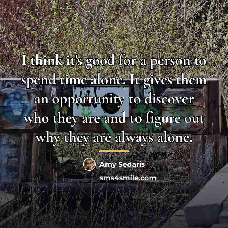 “I think it's good for a person to spend time…” quote by Amy Sedaris