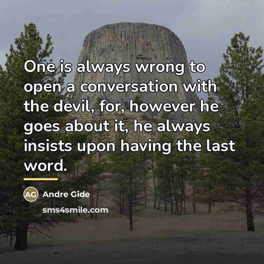 “One is always wrong to open a conversation with the…” quote by Andre Gide
