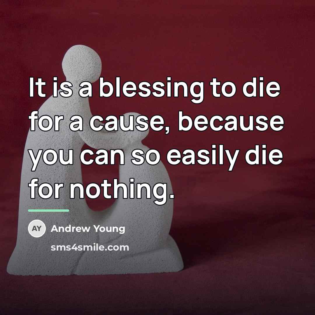 “It is a blessing to die for a cause, because…” quote by Andrew Young