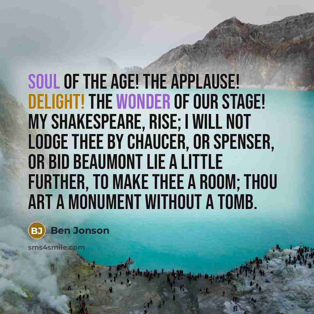 “Soul of the Age! The applause! delight! the wonder of…” quote by Ben Jonson