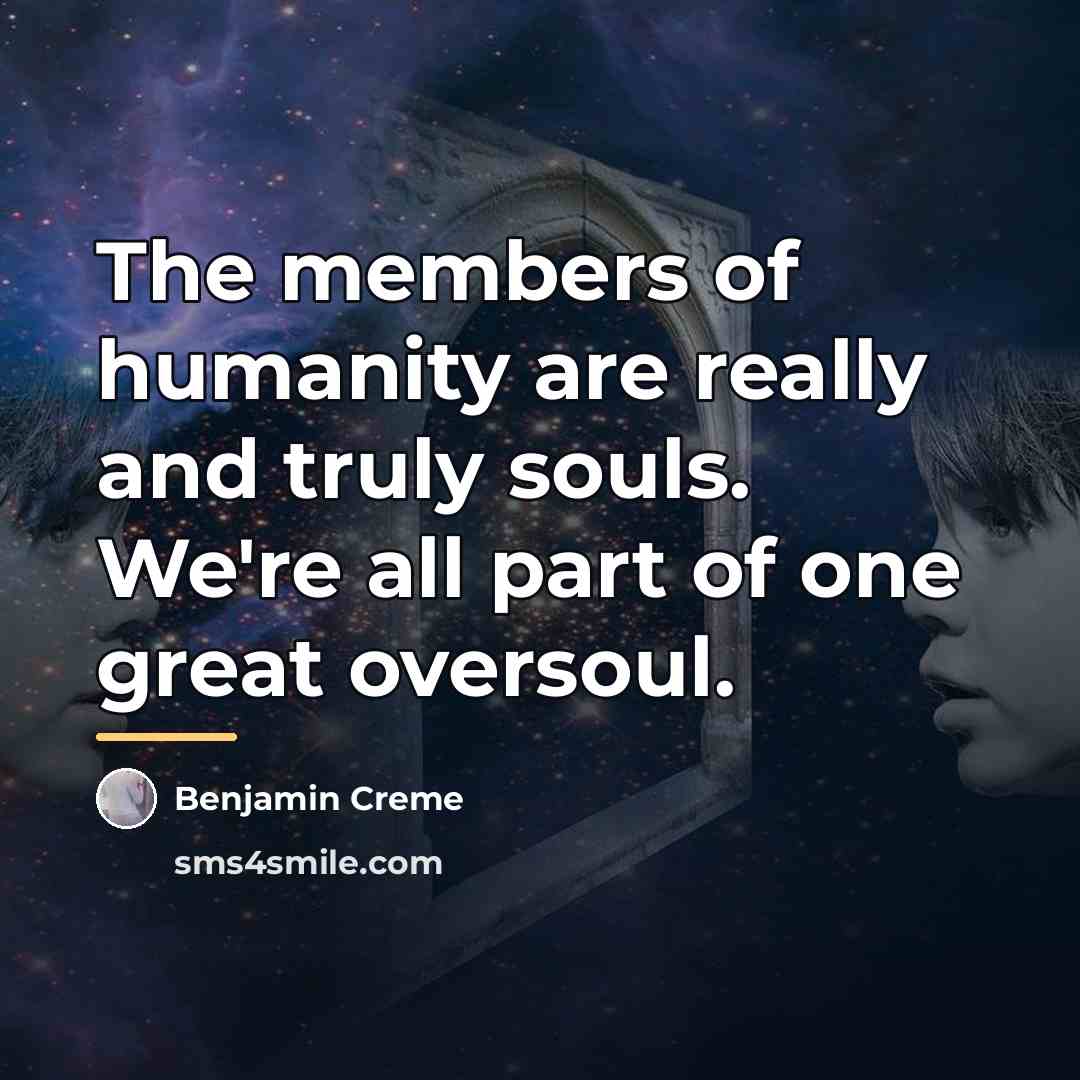 “The members of humanity are really and truly souls. We're…” quote by Benjamin Creme