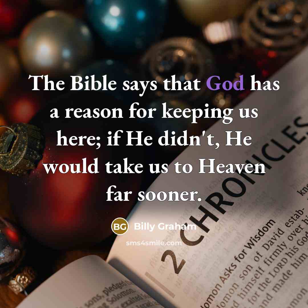 “The Bible says that God has a reason for keeping…” quote by Billy Graham