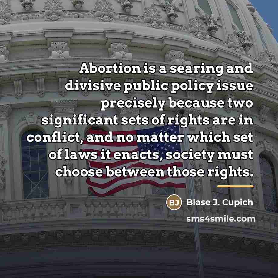“Abortion is a searing and divisive public policy issue precisely…” quote by Blase J. Cupich