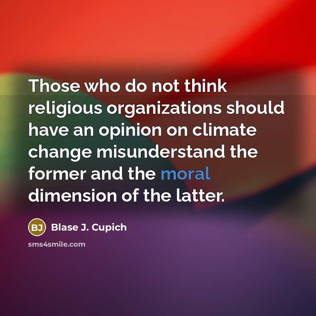 “Those who do not think religious organizations should have an…” quote by Blase J. Cupich