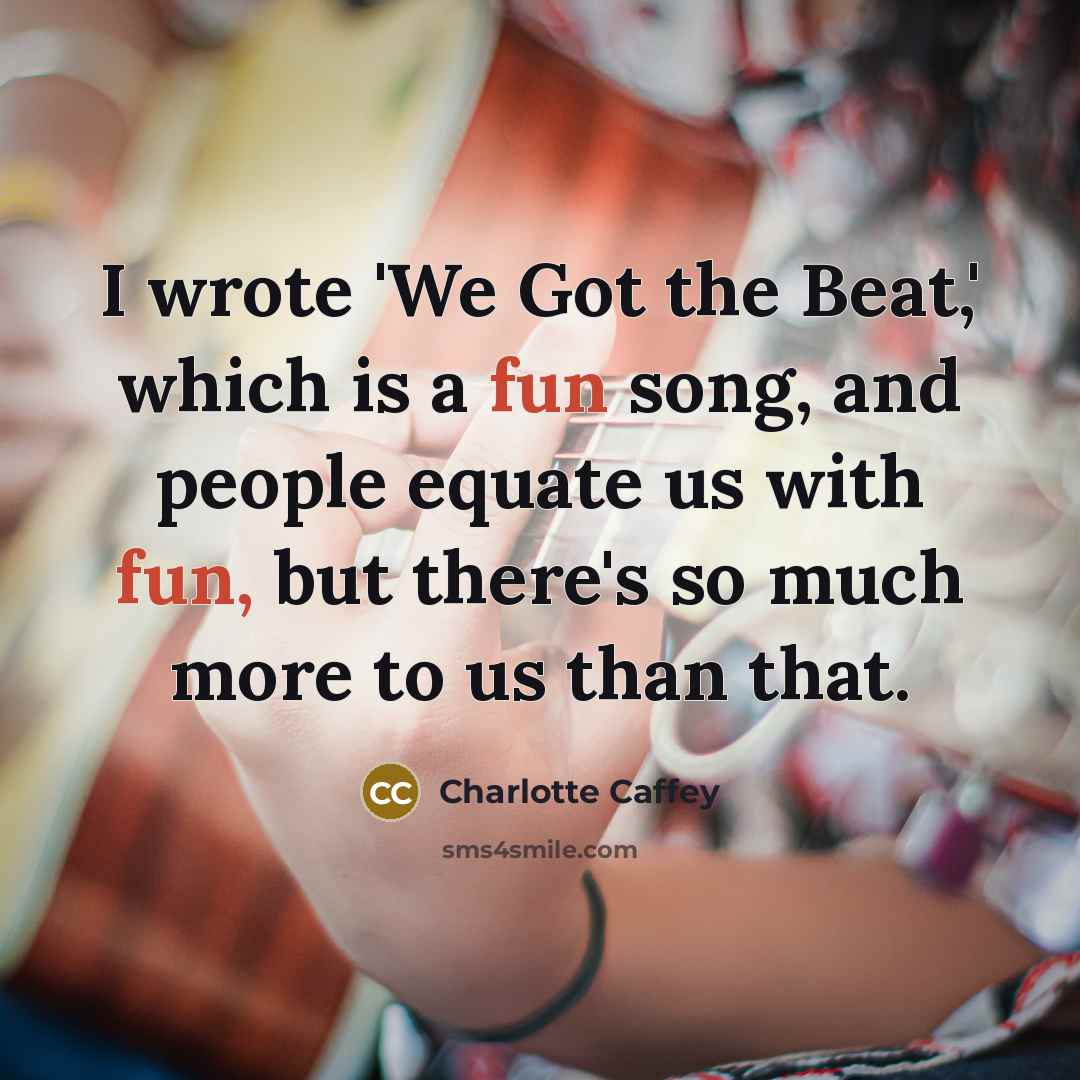 “I wrote 'We Got the Beat,' which is a fun…” quote by Charlotte Caffey