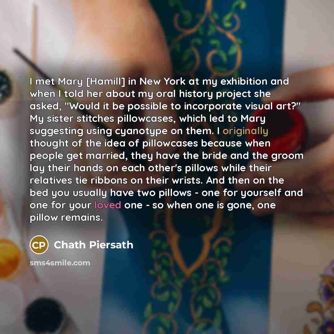 “I met Mary [Hamill] in New York at my exhibition…” quote by Chath Piersath
