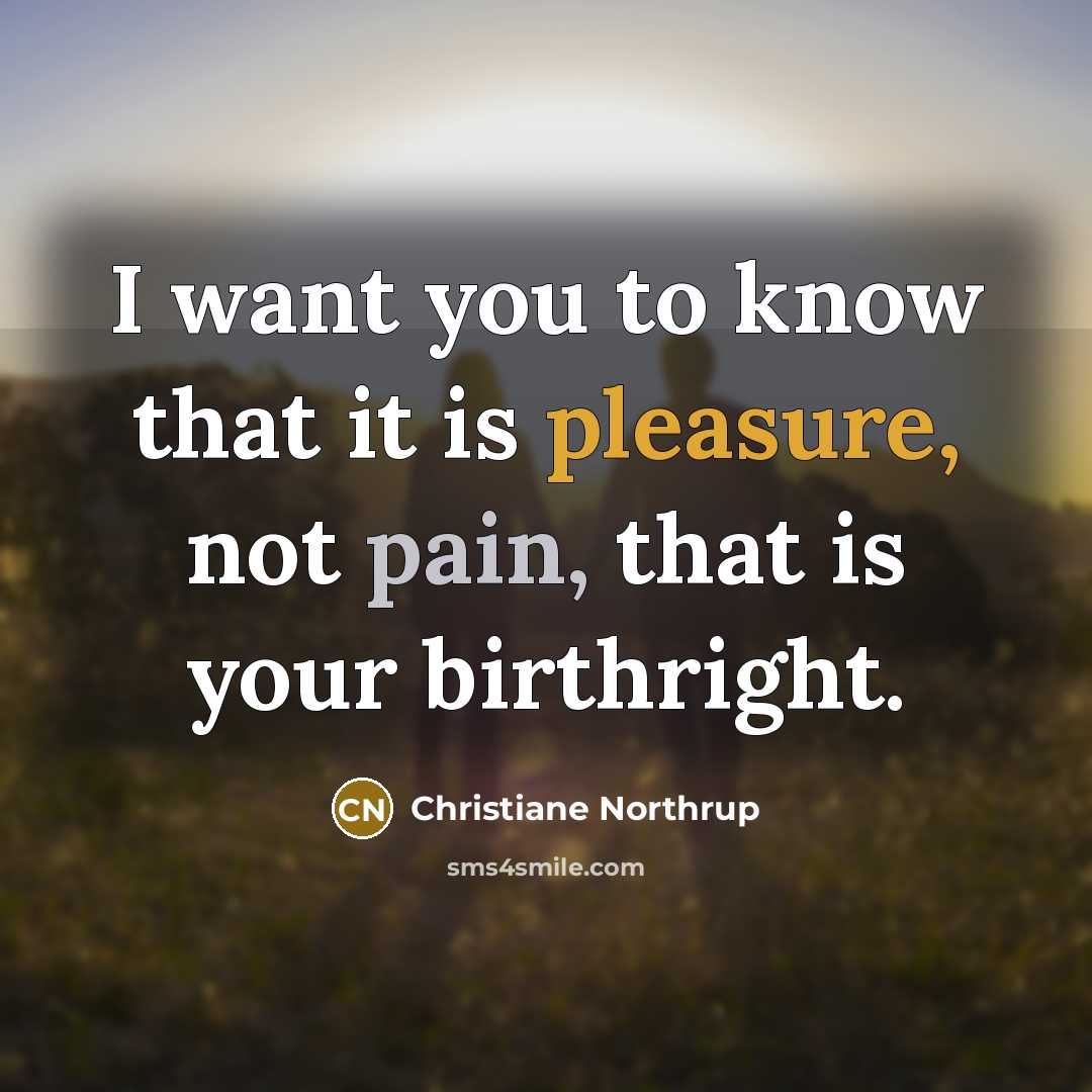 “I want you to know that it is pleasure, not…” quote by Christiane Northrup