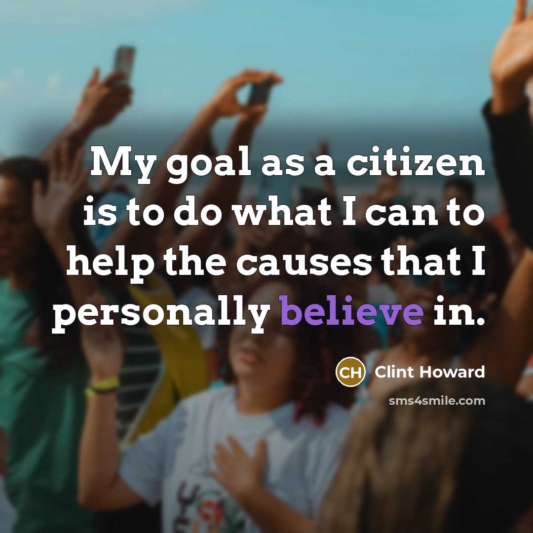 “My goal as a citizen is to do what I…” quote by Clint Howard