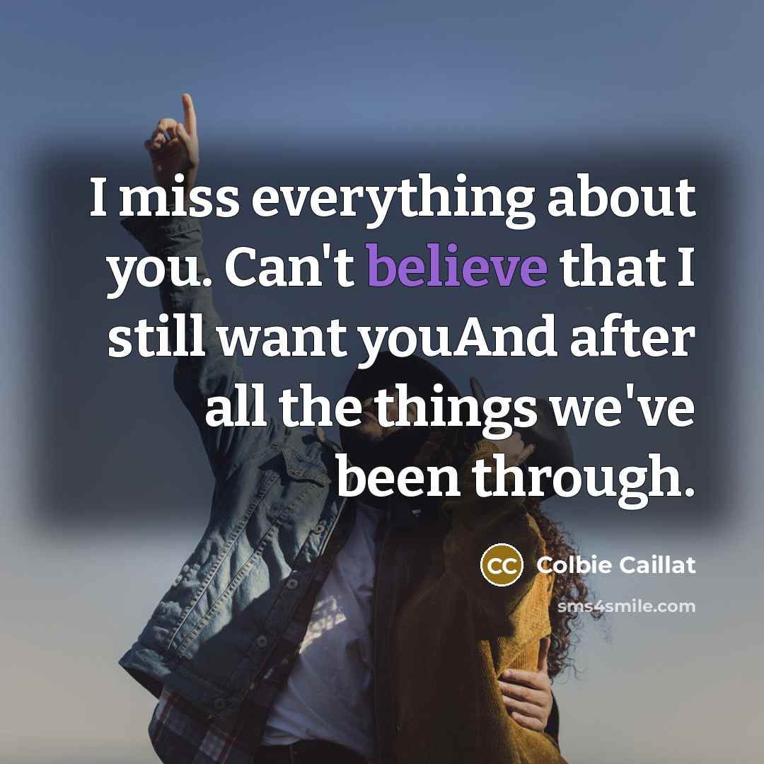 “I miss everything about you. Can't believe that I still…” quote by Colbie Caillat