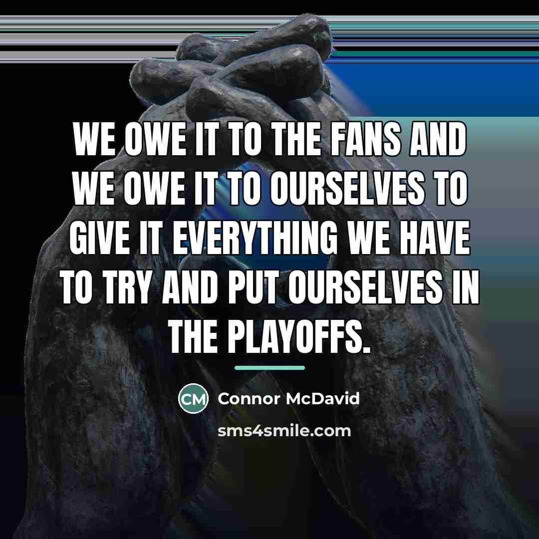“We owe it to the fans and we owe it…” quote by Connor McDavid
