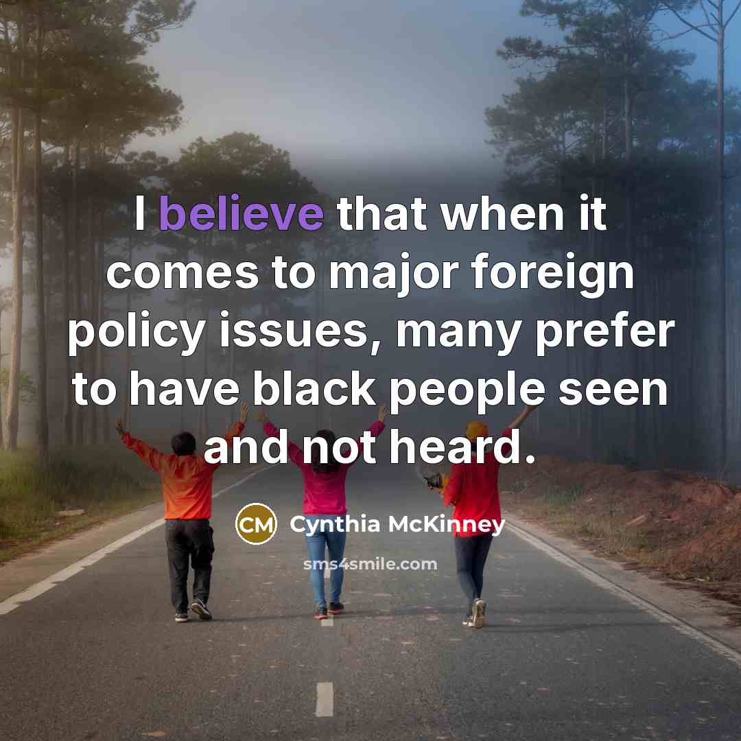 “I believe that when it comes to major foreign policy…” quote by Cynthia McKinney