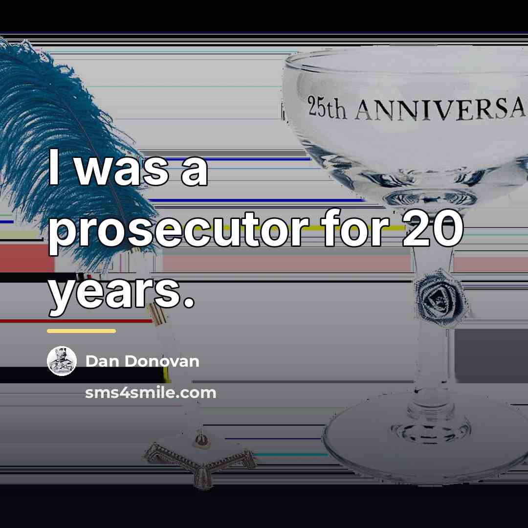 “I was a prosecutor for 20 years.…” quote by Dan Donovan