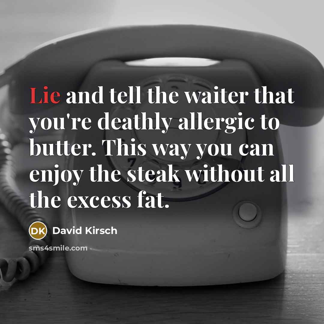 “Lie and tell the waiter that you're deathly allergic to…” quote by David Kirsch
