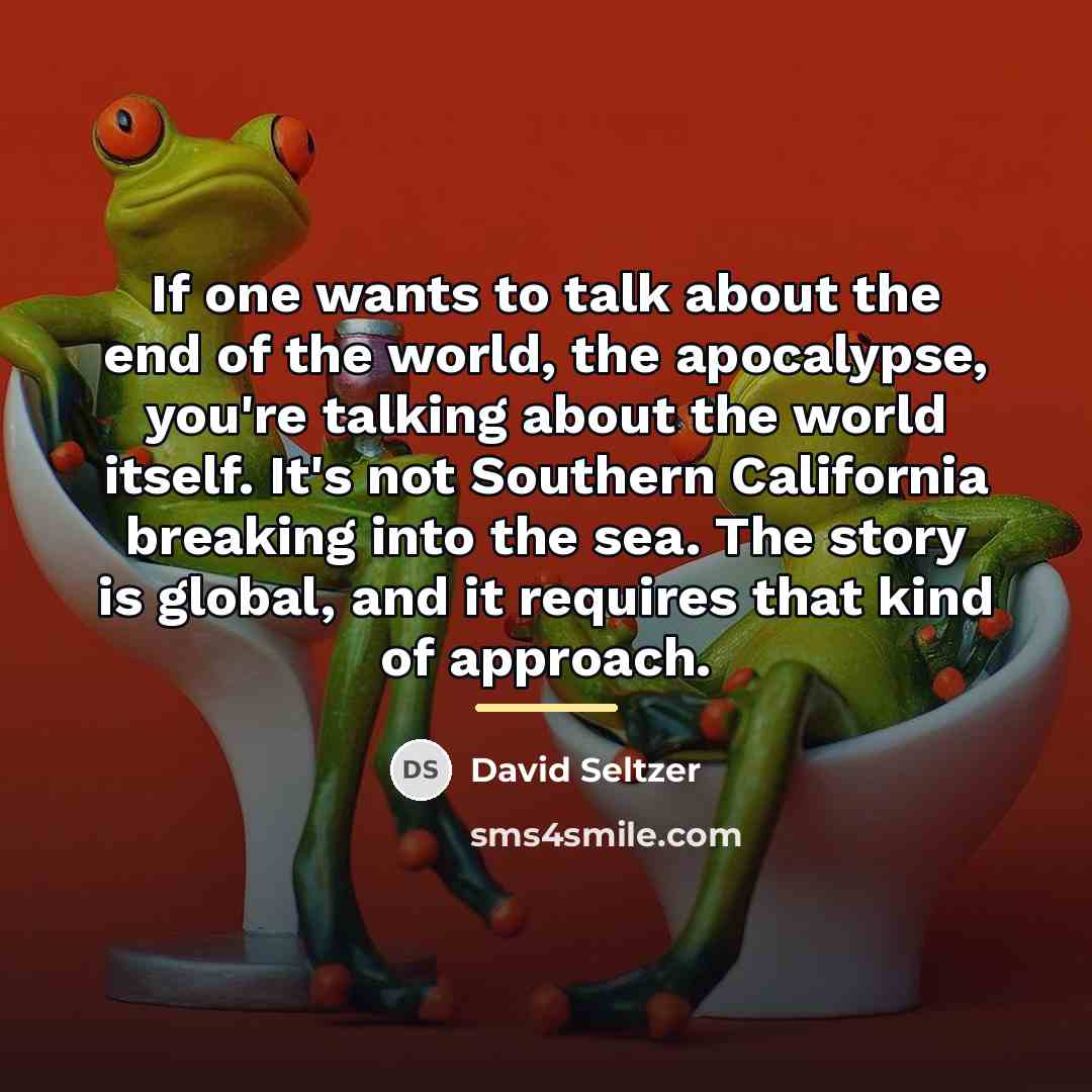 “If one wants to talk about the end of the…” quote by David Seltzer