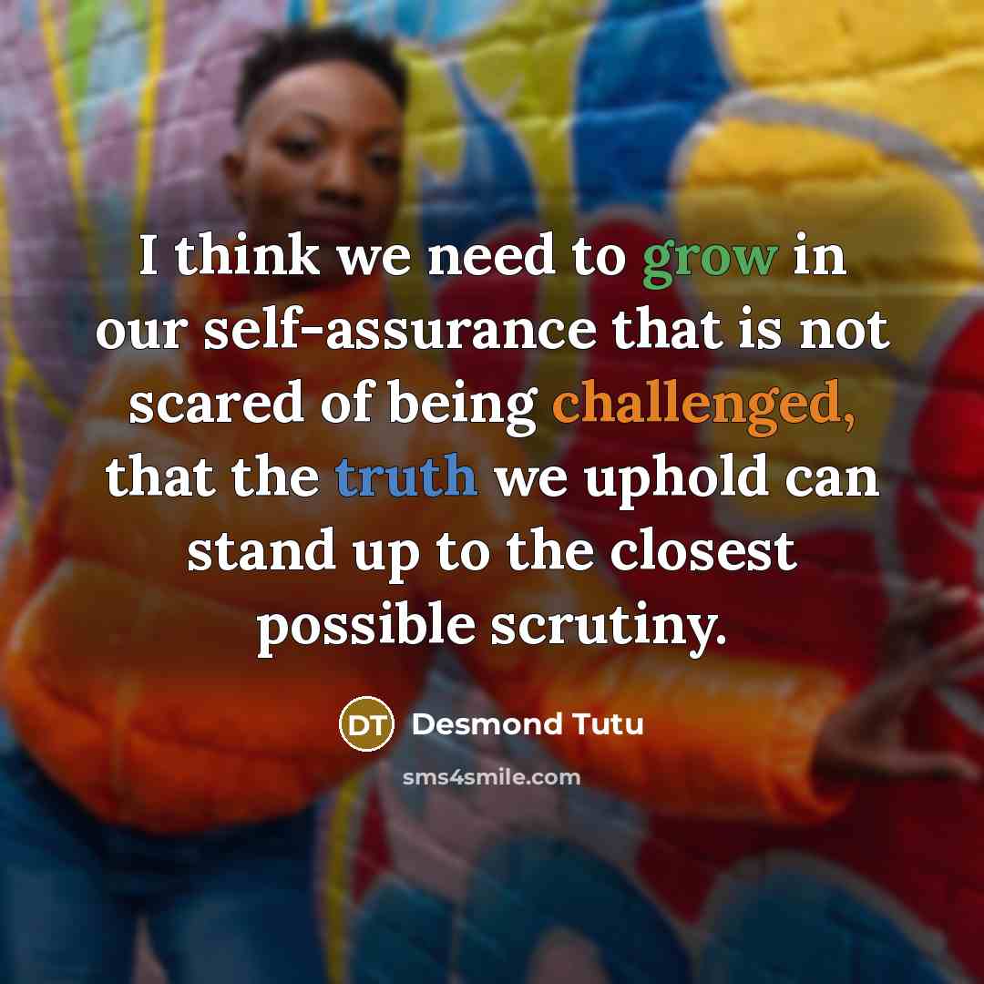 “I think we need to grow in our self-assurance that…” quote by Desmond Tutu