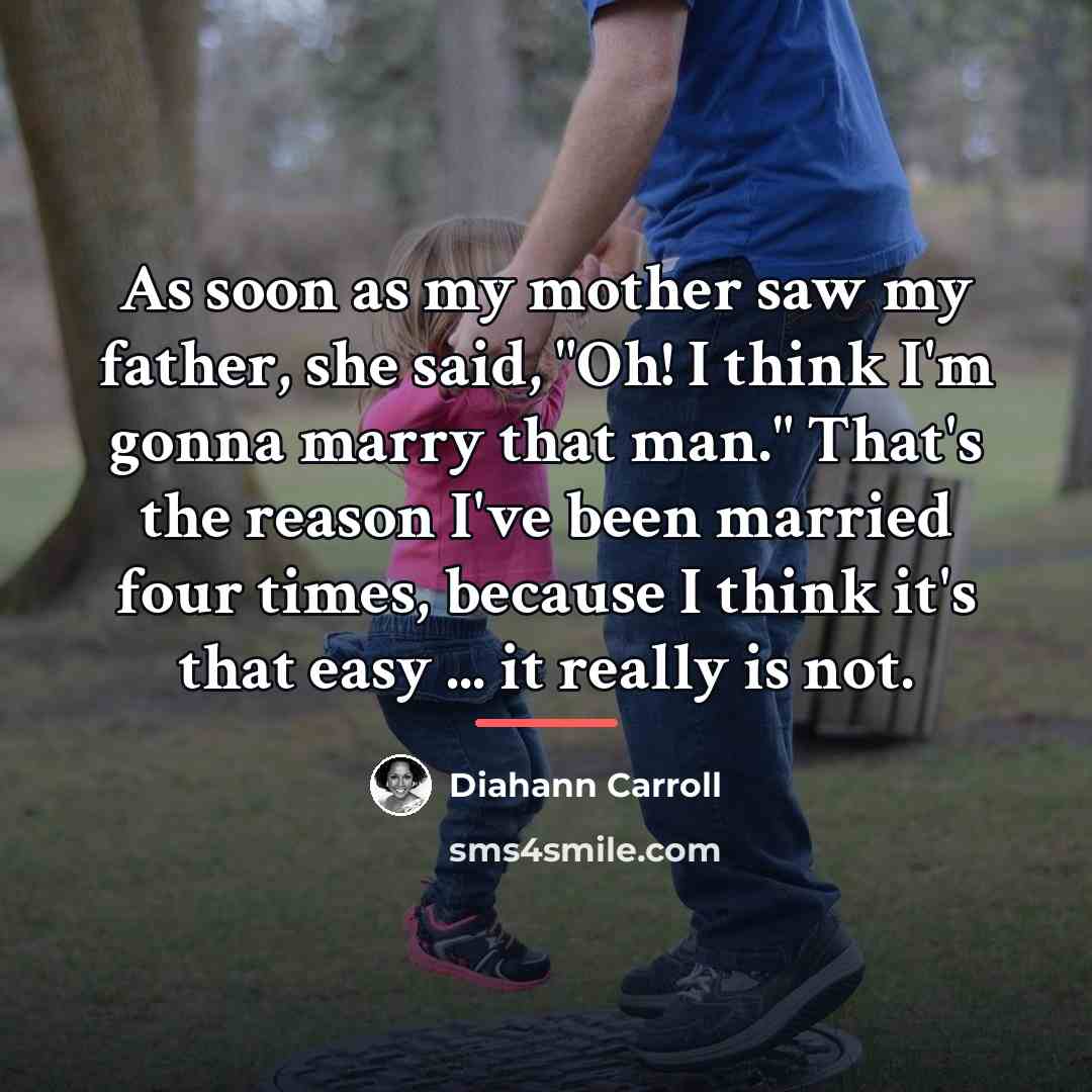 “As soon as my mother saw my father, she said,…” quote by Diahann Carroll