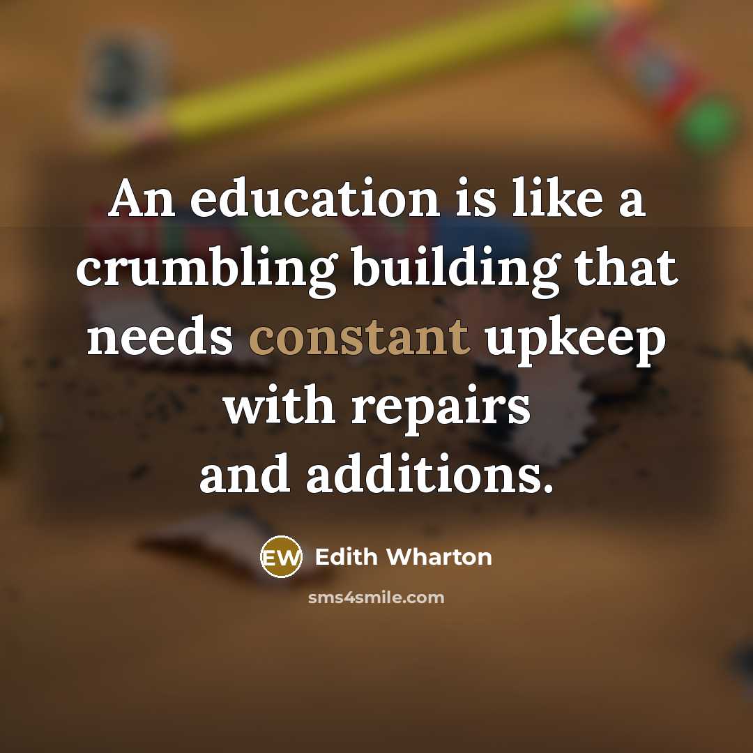 “An education is like a crumbling building that needs constant…” quote by Edith Wharton