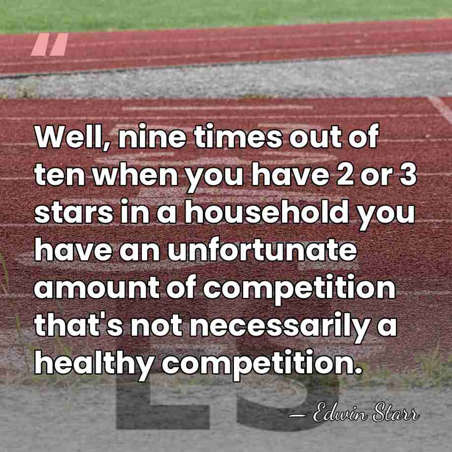 Well, nine times out of ten when you have 2 or 3&hellip; - Edwin Starr