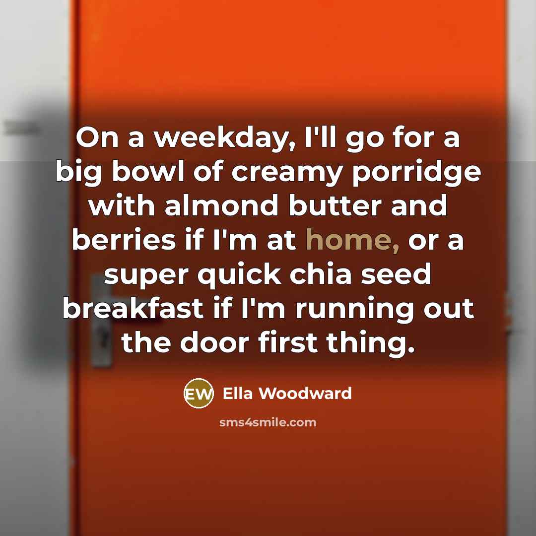 “On a weekday, I'll go for a big bowl of…” quote by Ella Woodward