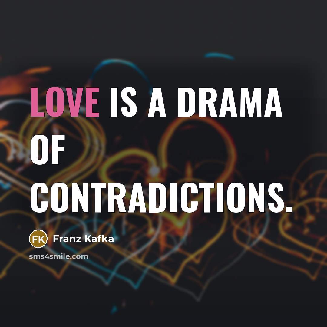 “Love is a drama of contradictions.…” quote by Franz Kafka