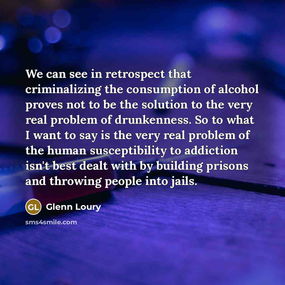 “We can see in retrospect that criminalizing the consumption of…” quote by Glenn Loury