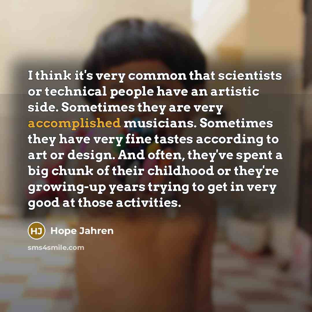 “I think it's very common that scientists or technical people…” quote by Hope Jahren