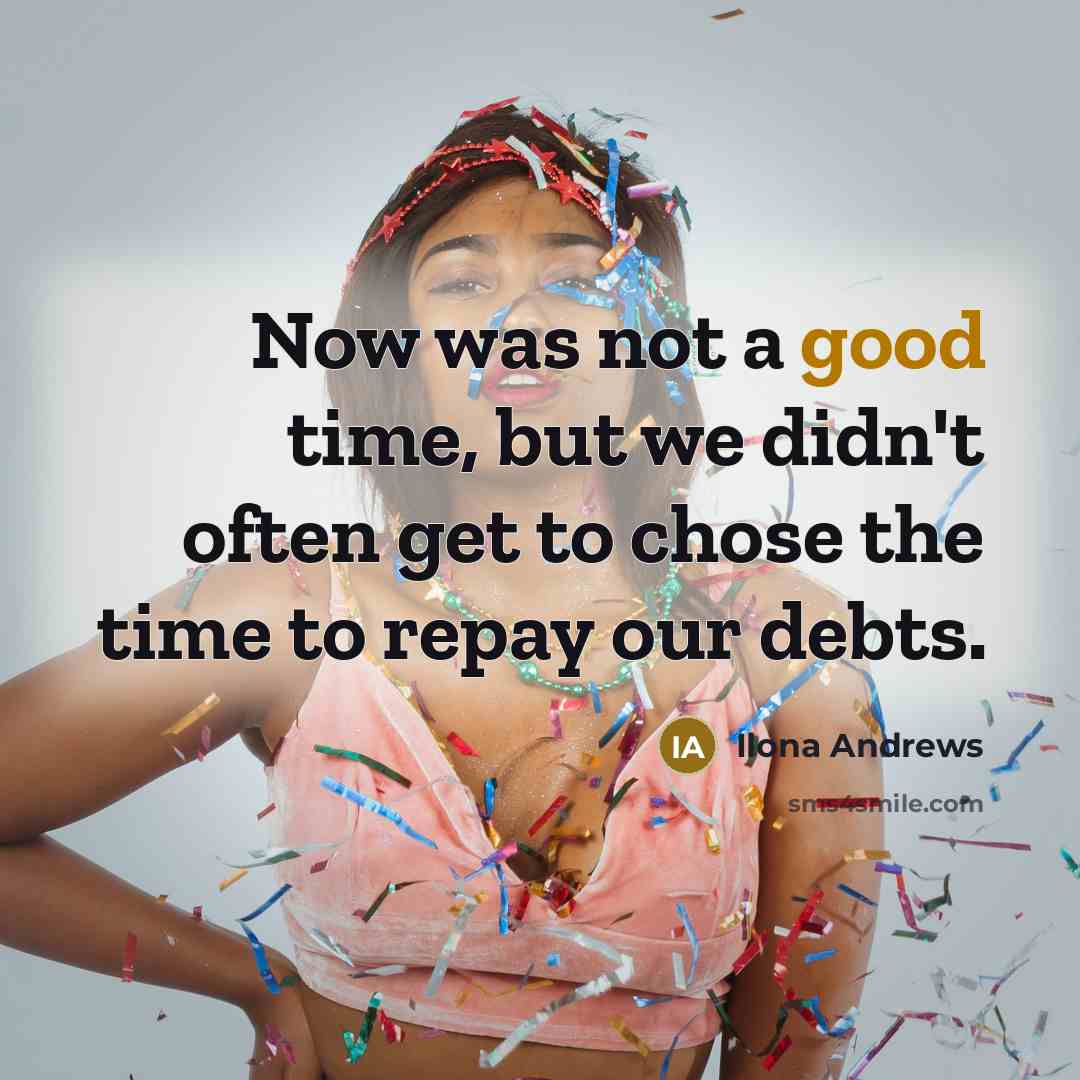 “Now was not a good time, but we didn't often…” quote by Ilona Andrews
