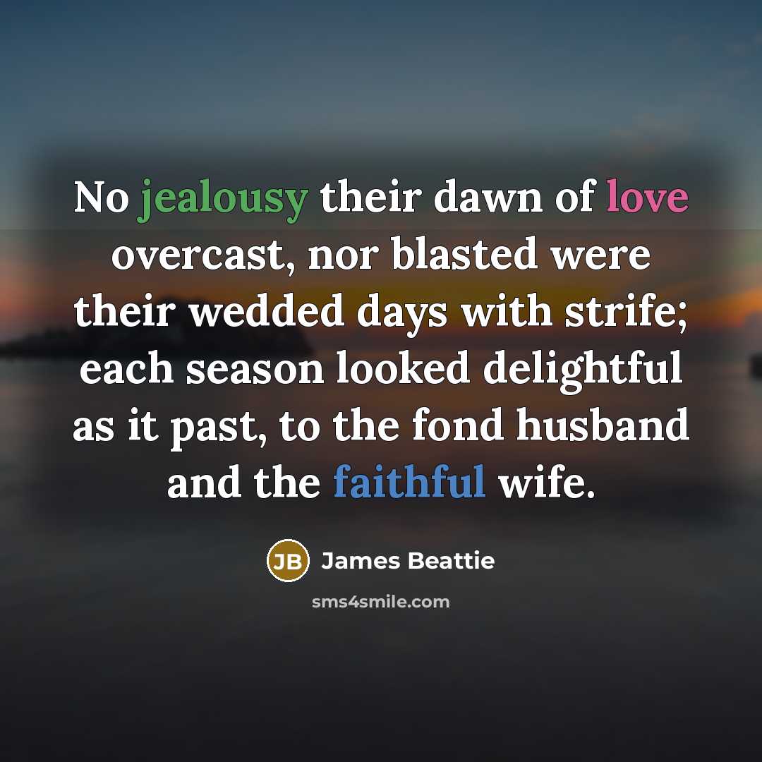 “No jealousy their dawn of love overcast, nor blasted were…” quote by James Beattie