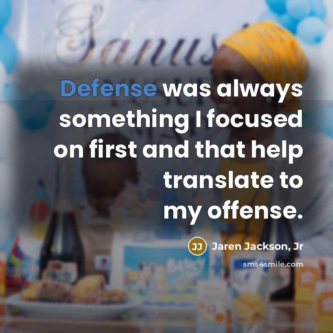 “Defense was always something I focused on first and that…” quote by Jaren Jackson, Jr