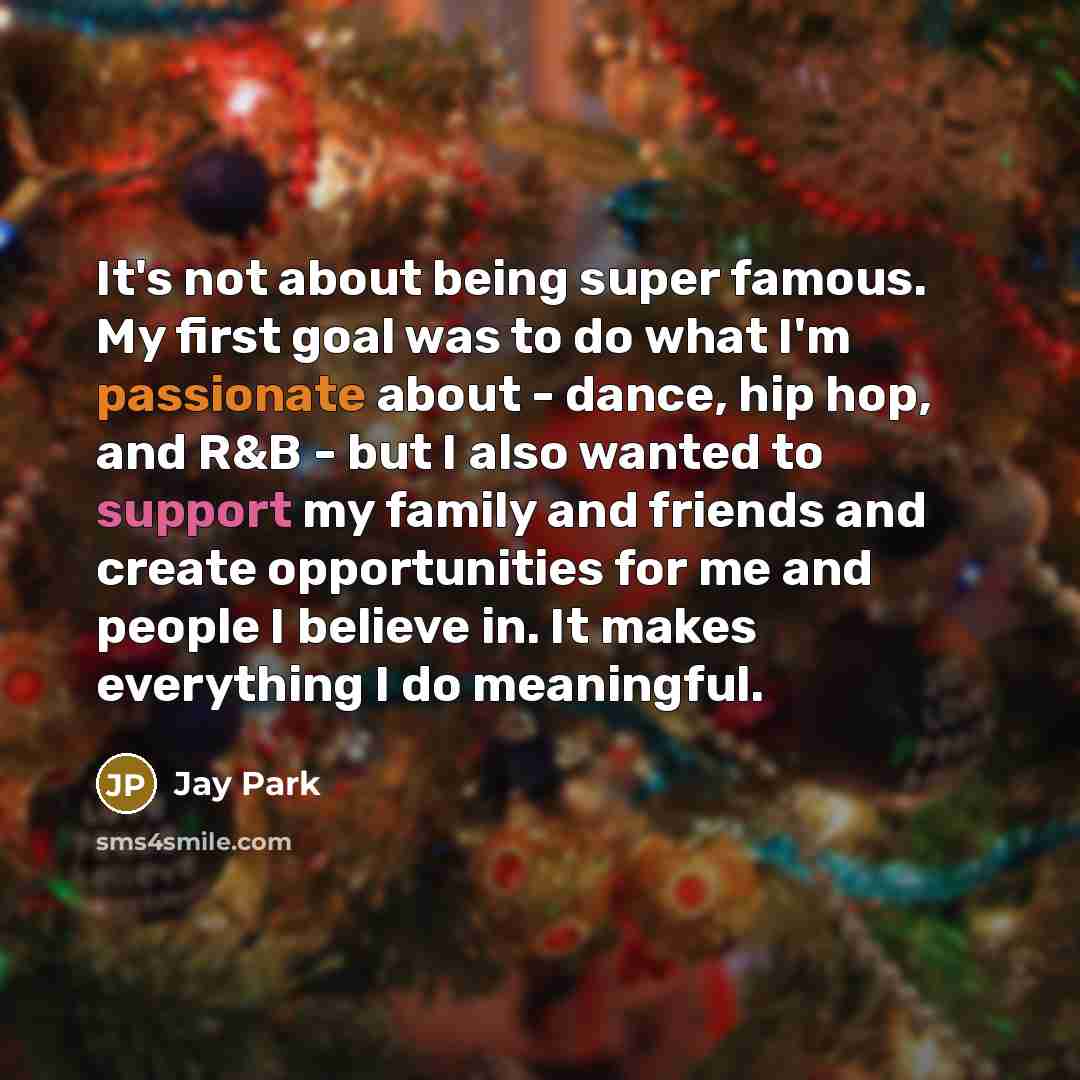 “It's not about being super famous. My first goal was…” quote by Jay Park