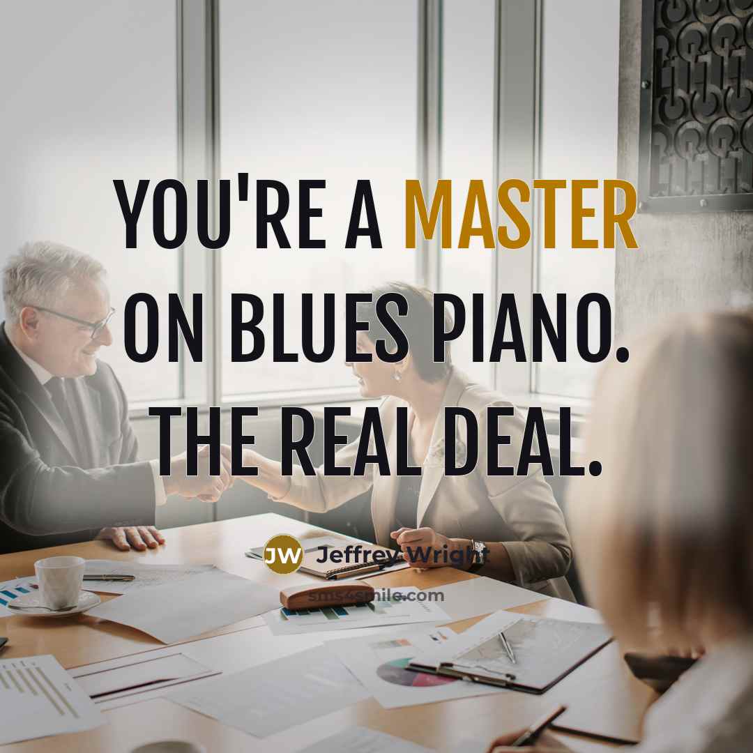 “You're a master on blues piano. The real deal.…” quote by Jeffrey Wright