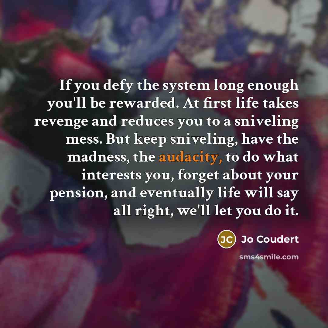 “If you defy the system long enough you'll be rewarded.…” quote by Jo Coudert