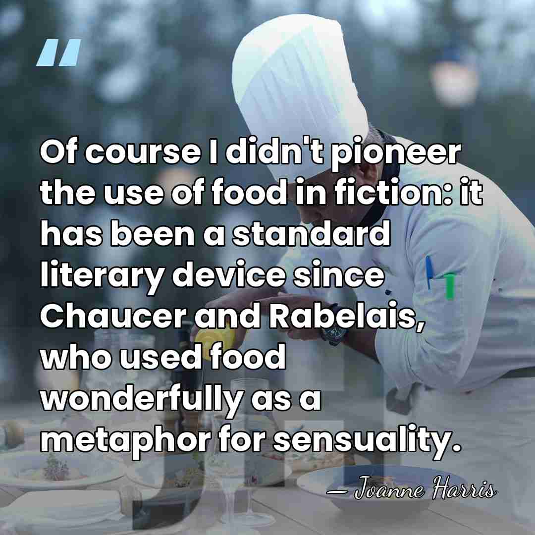 Of course I didn't pioneer the use of food in fiction: it&hellip; - Joanne Harris