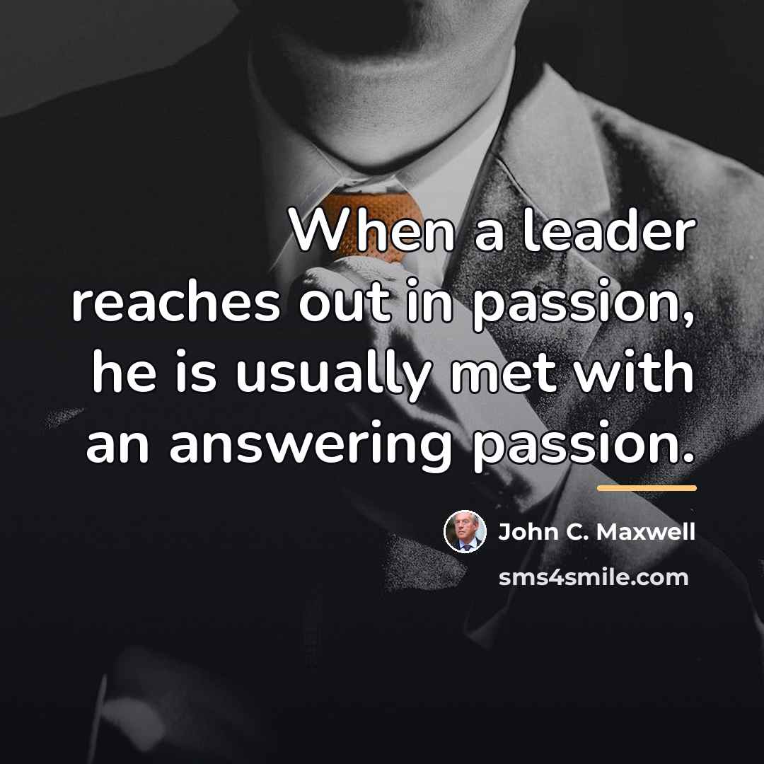 “When a leader reaches out in passion, he is usually…” quote by John C. Maxwell