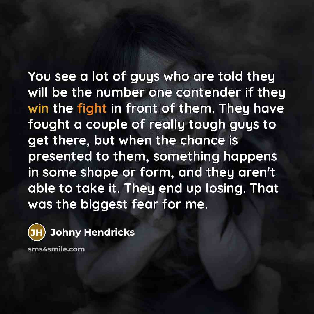 “You see a lot of guys who are told they…” quote by Johny Hendricks