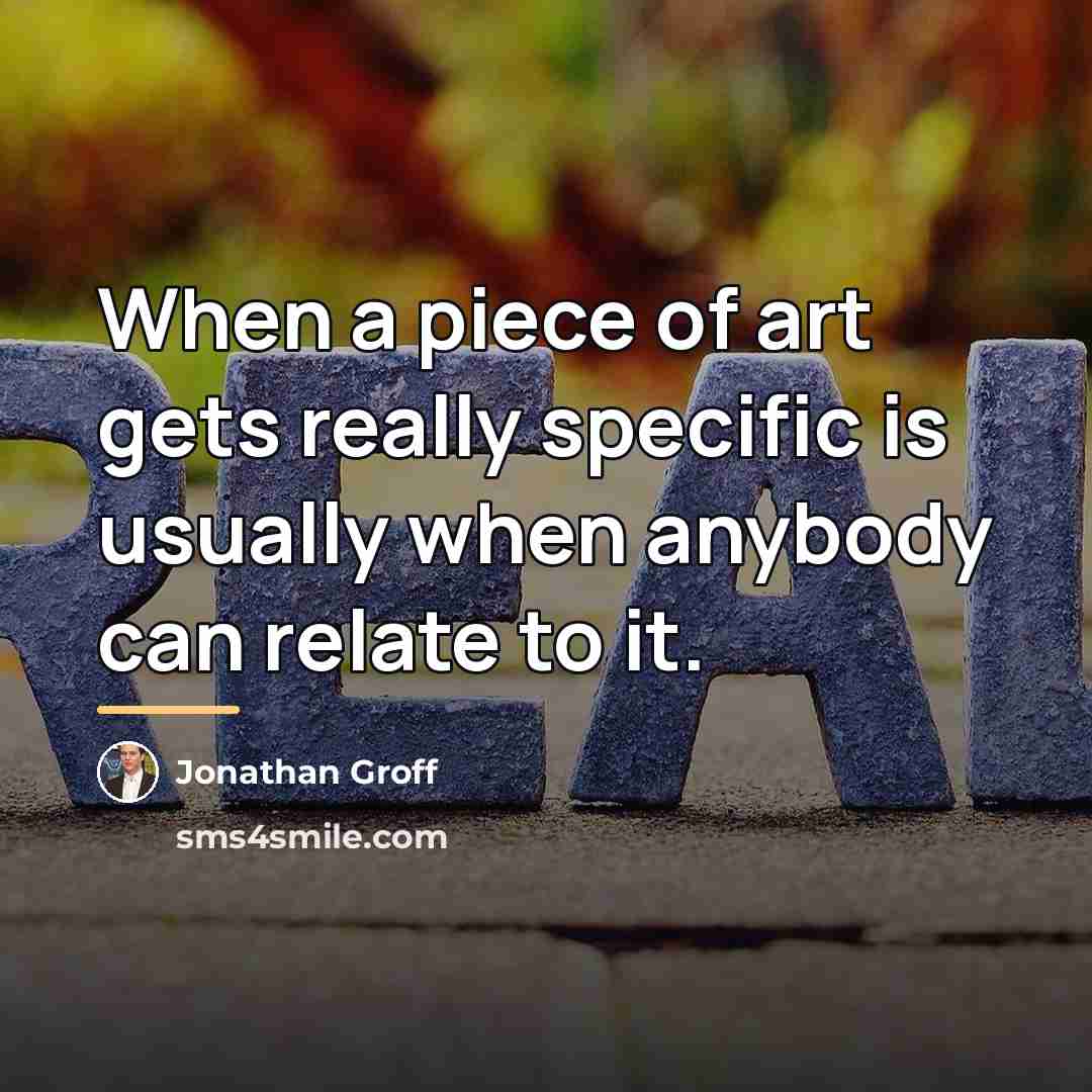 “When a piece of art gets really specific is usually…” quote by Jonathan Groff