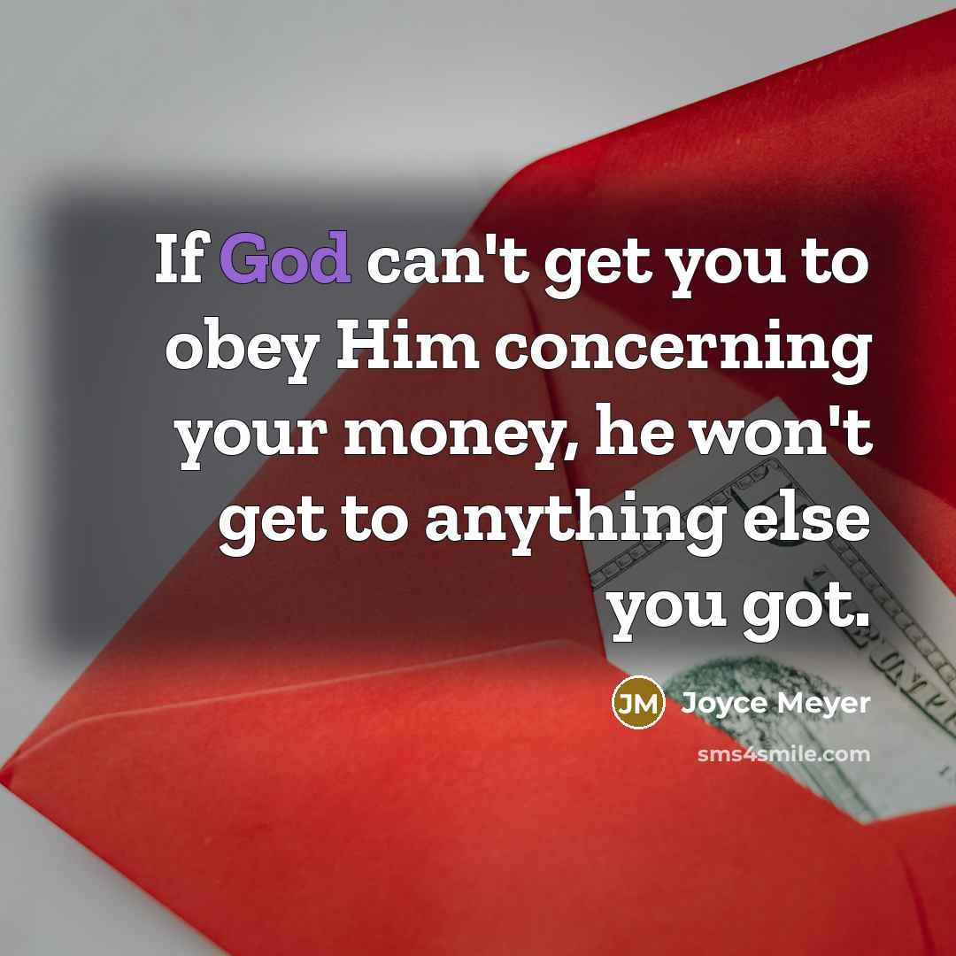 “If God can't get you to obey Him concerning your…” quote by Joyce Meyer