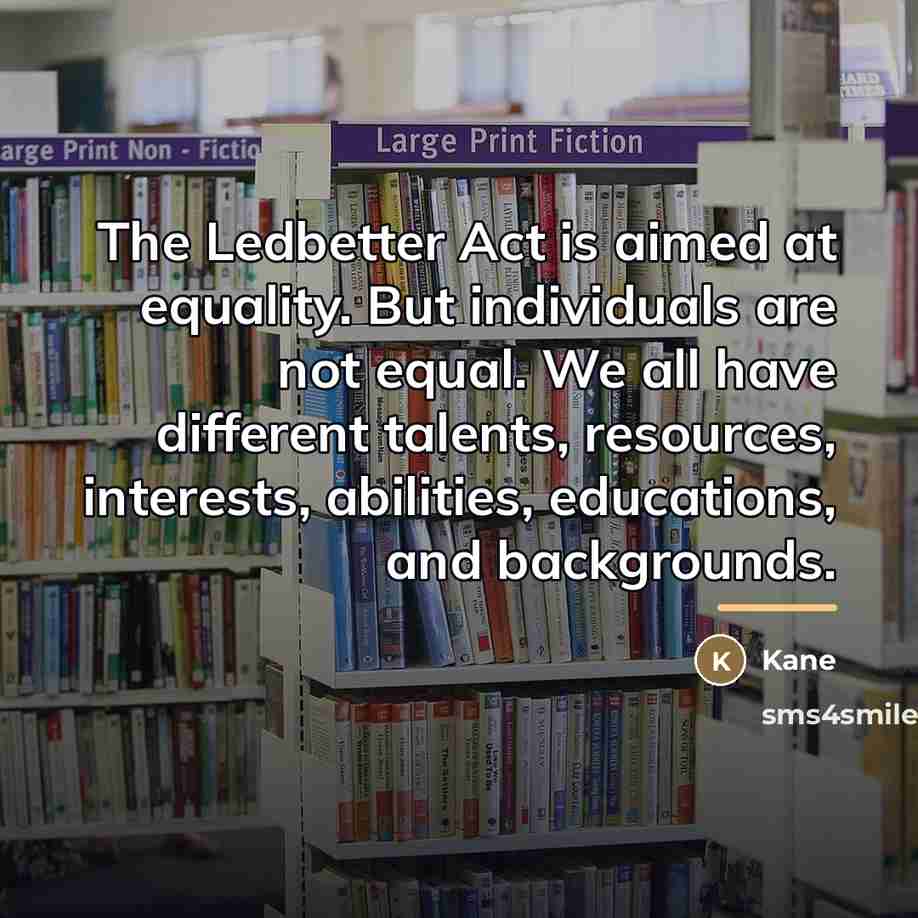 “The Ledbetter Act is aimed at equality. But individuals are…” quote by Kane