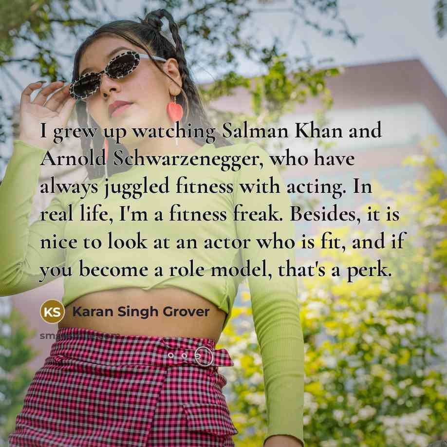 “I grew up watching Salman Khan and Arnold Schwarzenegger, who…” quote by Karan Singh Grover