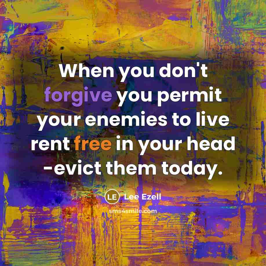 “When you don't forgive you permit your enemies to live…” quote by Lee Ezell