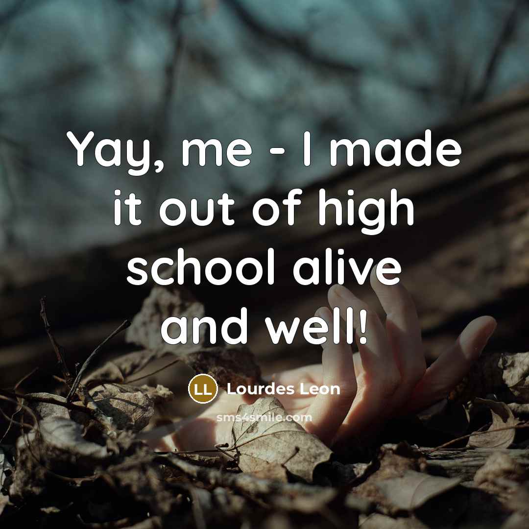 “Yay, me - I made it out of high school…” quote by Lourdes Leon