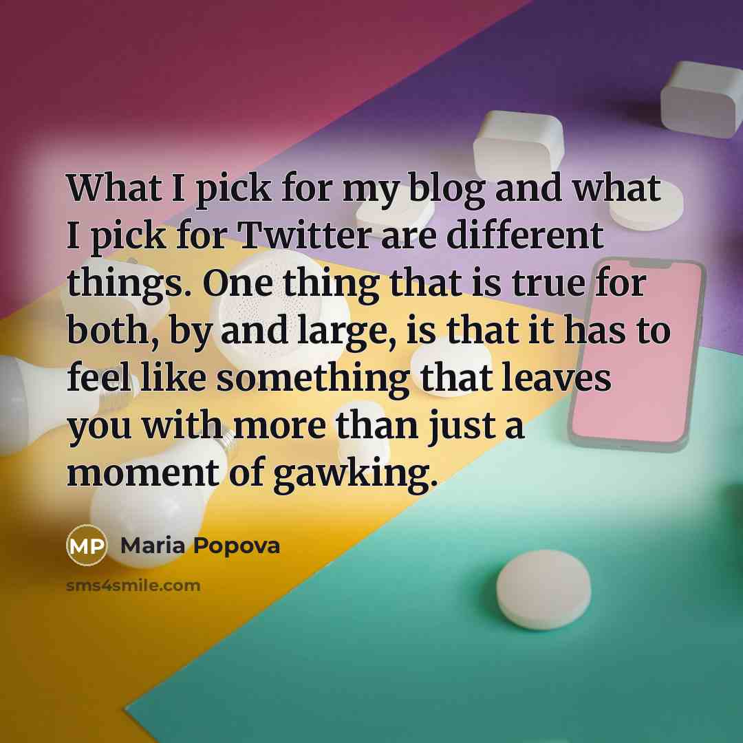 “What I pick for my blog and what I pick…” quote by Maria Popova