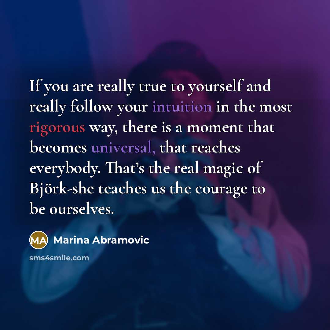 “If you are really true to yourself and really follow…” quote by Marina Abramovic