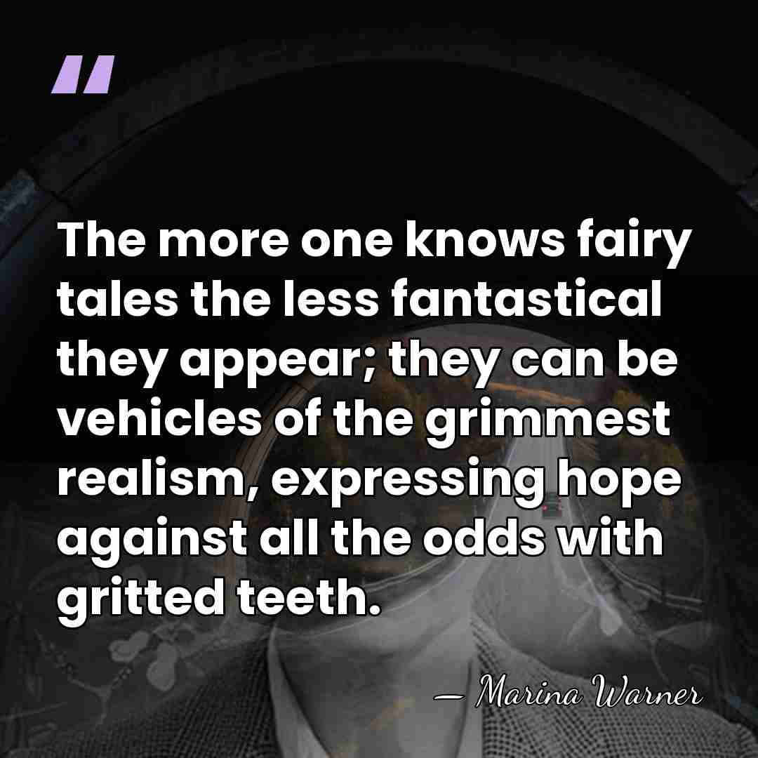 The more one knows fairy tales the less fantastical they appear; they&hellip; - Marina Warner