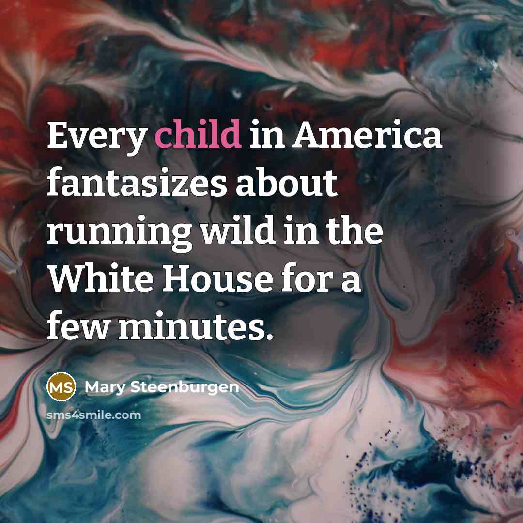 “Every child in America fantasizes about running wild in the…” quote by Mary Steenburgen
