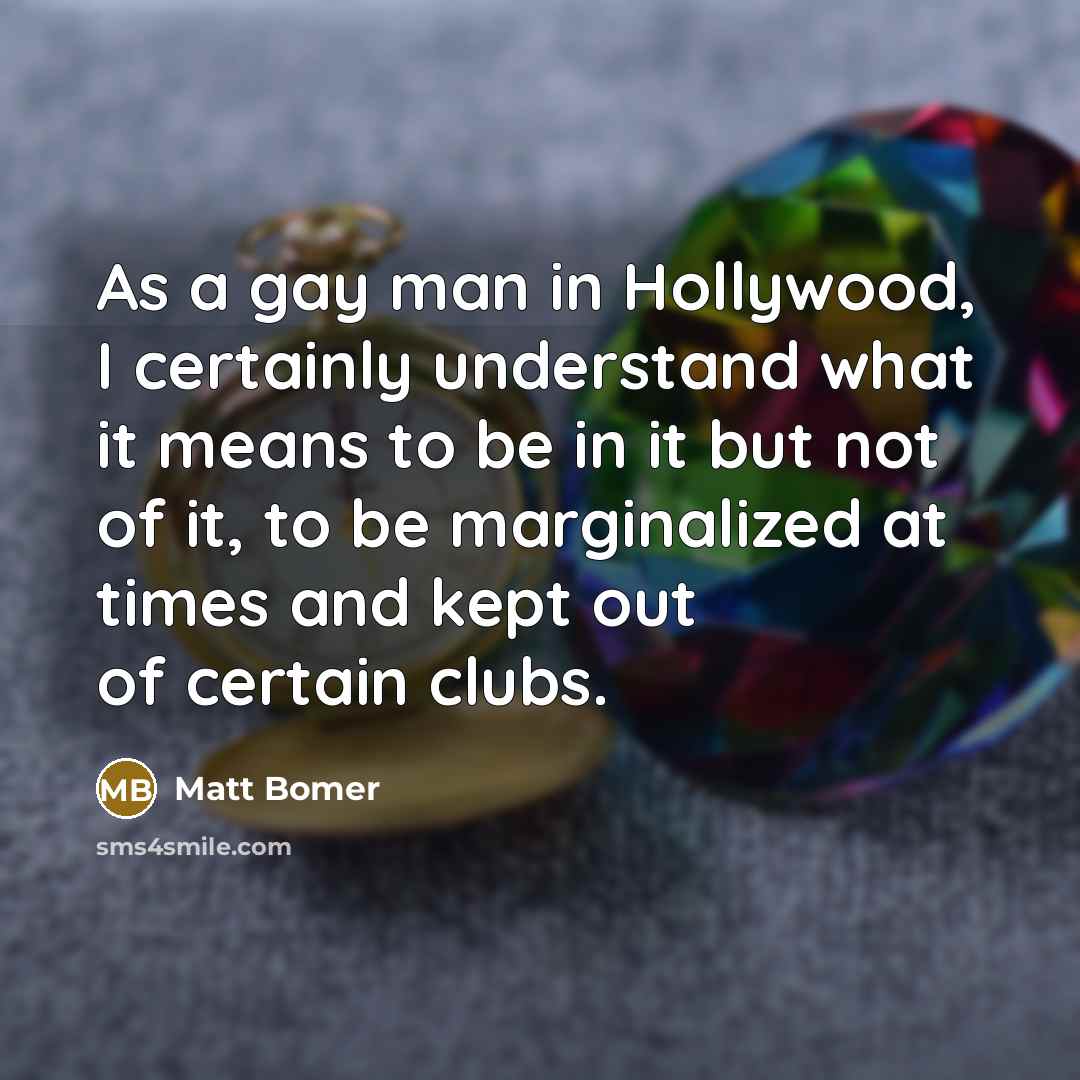 “As a gay man in Hollywood, I certainly understand what…” quote by Matt Bomer