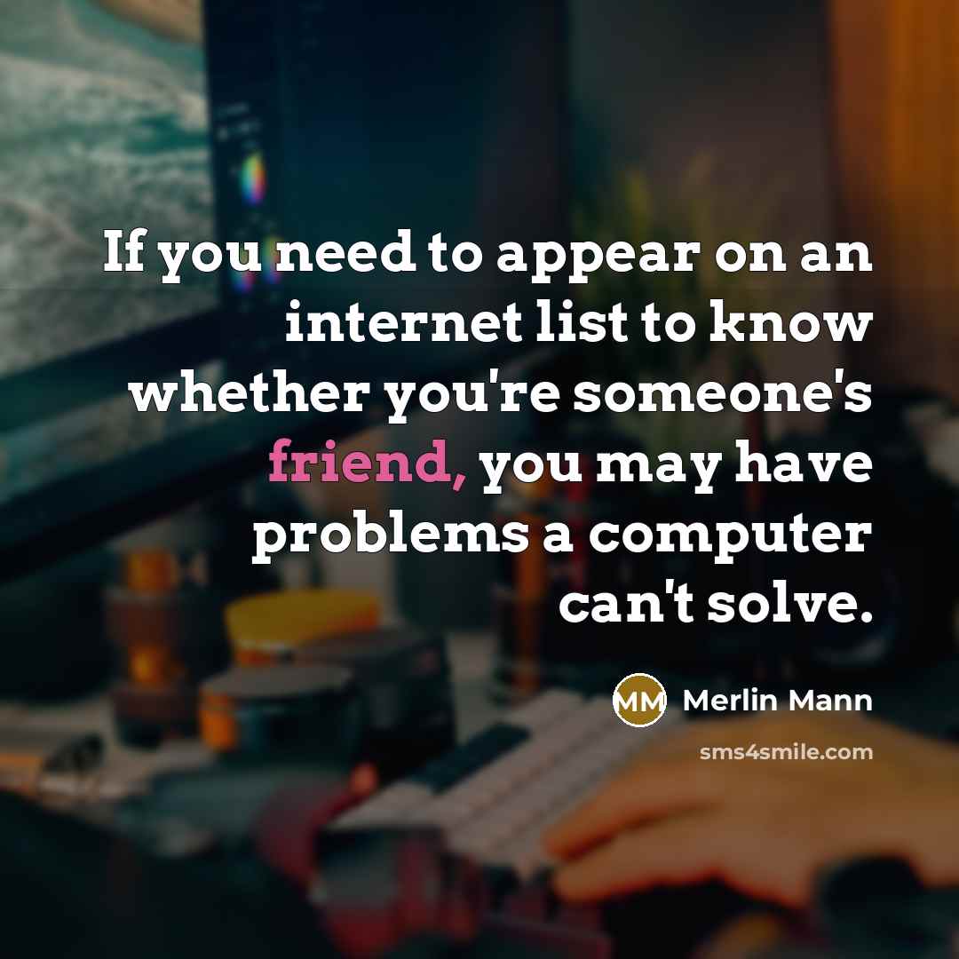 “If you need to appear on an internet list to…” quote by Merlin Mann