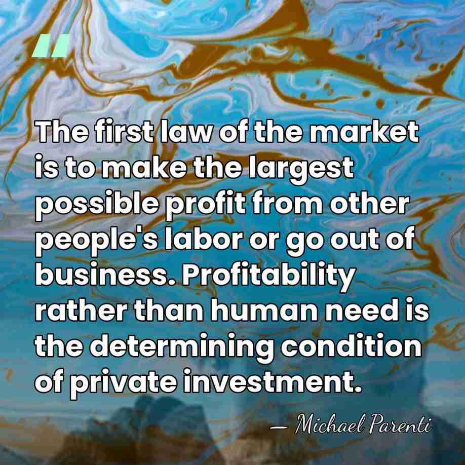 The first law of the market is to make the largest possible&hellip; - Michael Parenti