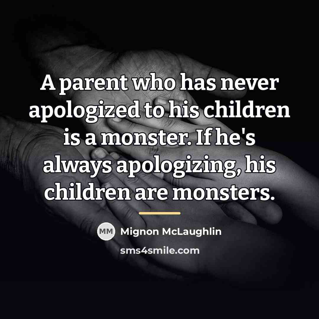 “A parent who has never apologized to his children is…” quote by Mignon McLaughlin